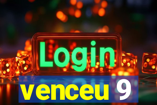 venceu 9